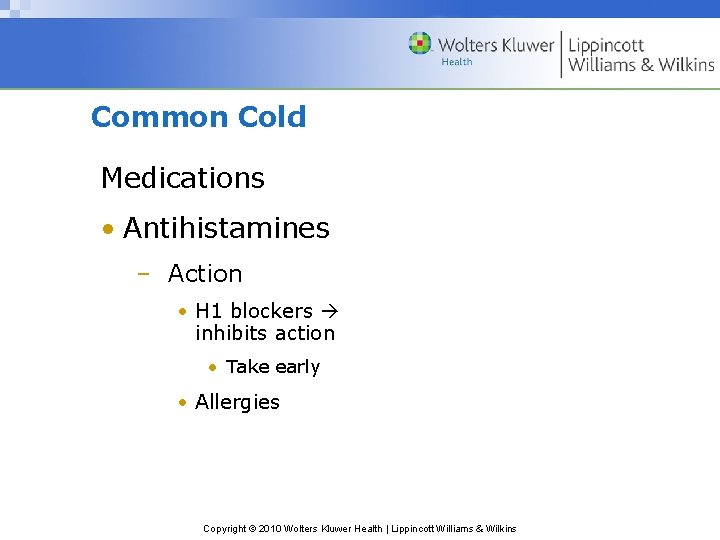 Common Cold Medications • Antihistamines – Action • H 1 blockers inhibits action •