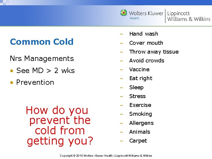 Common Cold Nrs Managements • See MD > 2 wks • Prevention How do