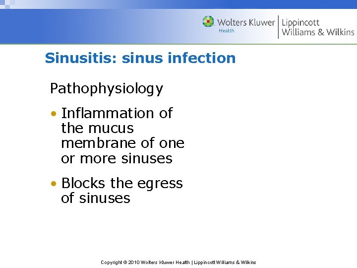 Sinusitis: sinus infection Pathophysiology • Inflammation of the mucus membrane of one or more