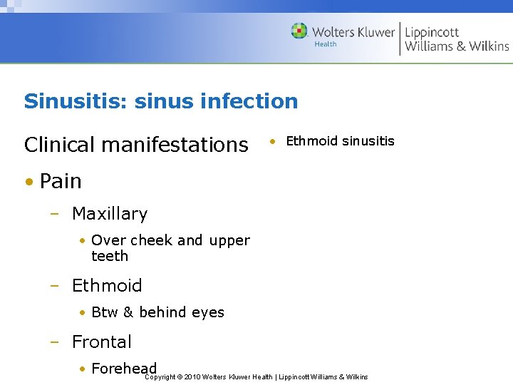 Sinusitis: sinus infection Clinical manifestations • Ethmoid sinusitis • Pain – Maxillary • Over