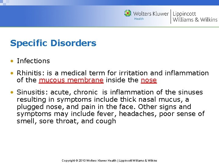 Specific Disorders • Infections • Rhinitis: is a medical term for irritation and inflammation