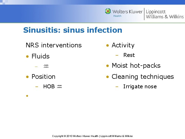 Sinusitis: sinus infection NRS interventions – Rest • Fluids – • Activity • Moist