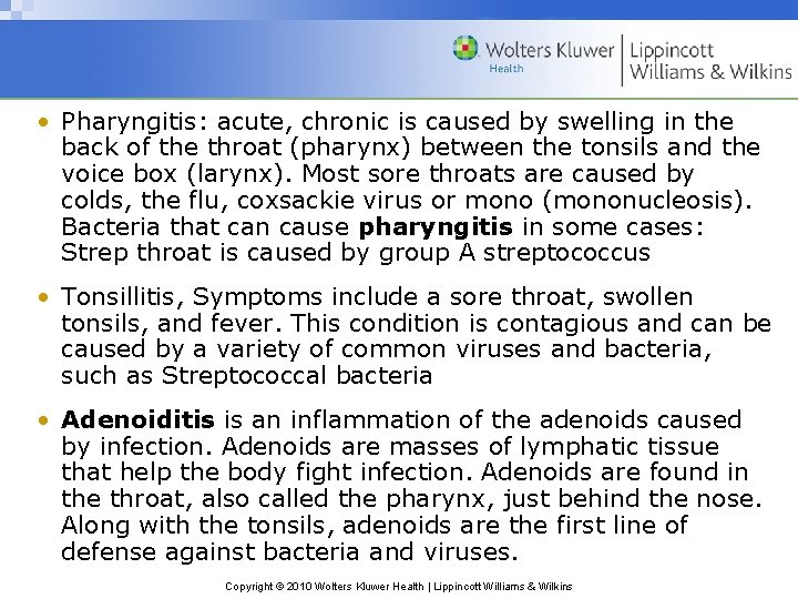  • Pharyngitis: acute, chronic is caused by swelling in the back of the