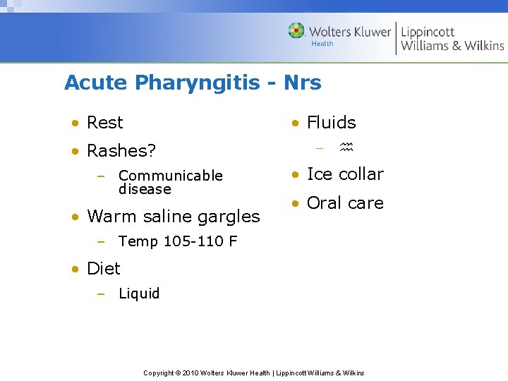 Acute Pharyngitis - Nrs • Rest • Fluids • Rashes? – Communicable disease •