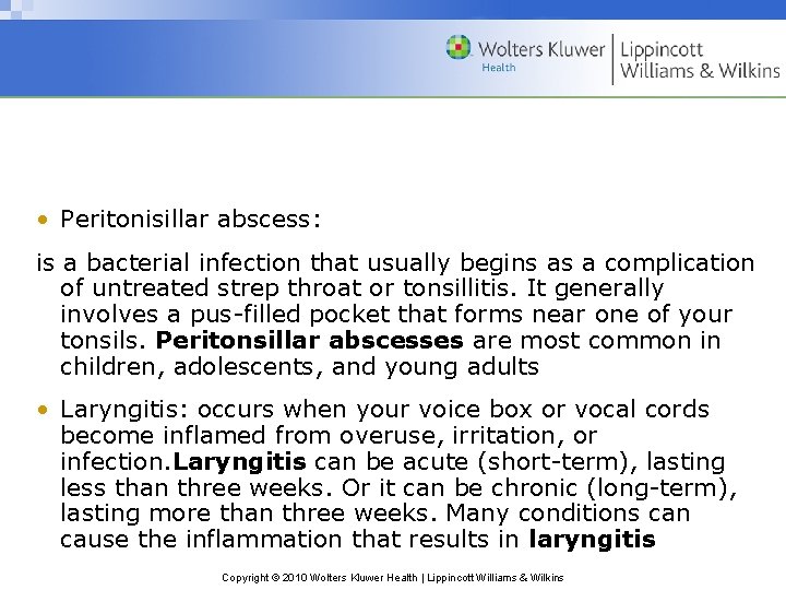  • Peritonisillar abscess: is a bacterial infection that usually begins as a complication