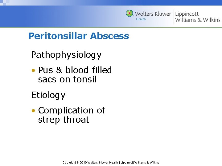 Peritonsillar Abscess Pathophysiology • Pus & blood filled sacs on tonsil Etiology • Complication