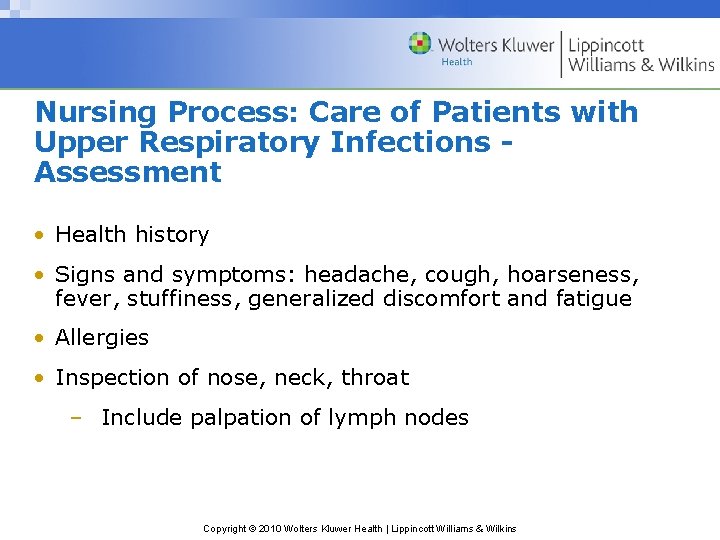 Nursing Process: Care of Patients with Upper Respiratory Infections Assessment • Health history •