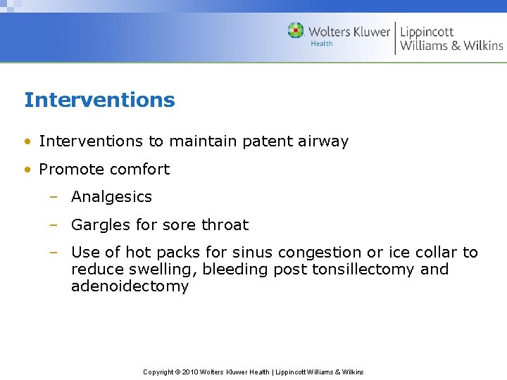 Interventions • Interventions to maintain patent airway • Promote comfort – Analgesics – Gargles