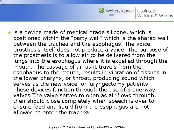  • is a device made of medical grade silicone, which is positioned within