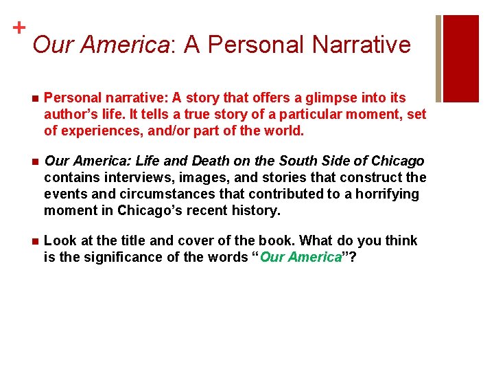 + Our America: A Personal Narrative n Personal narrative: A story that offers a