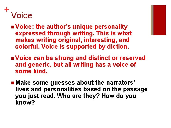 + Voice n Voice: the author’s unique personality expressed through writing. This is what