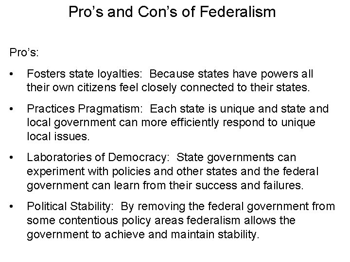 Pro’s and Con’s of Federalism Pro’s: • Fosters state loyalties: Because states have powers