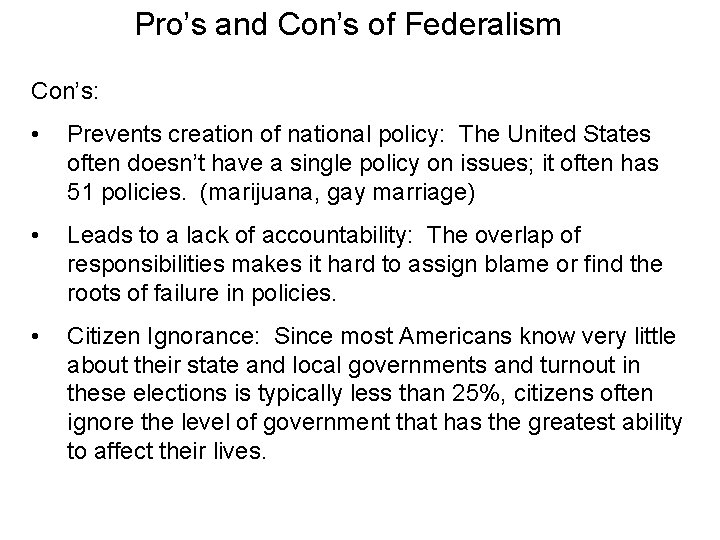 Pro’s and Con’s of Federalism Con’s: • Prevents creation of national policy: The United