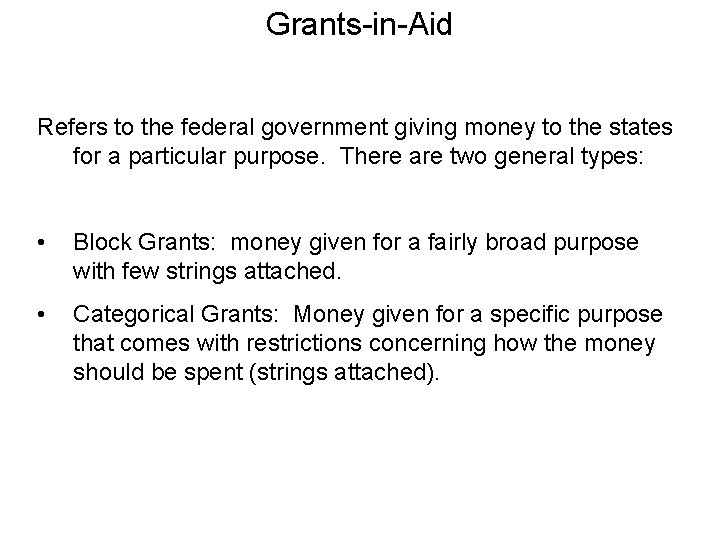 Grants-in-Aid Refers to the federal government giving money to the states for a particular