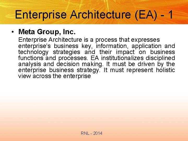 Enterprise Architecture (EA) - 1 • Meta Group, Inc. Enterprise Architecture is a process