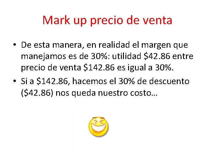 Mark up precio de venta • De esta manera, en realidad el margen que