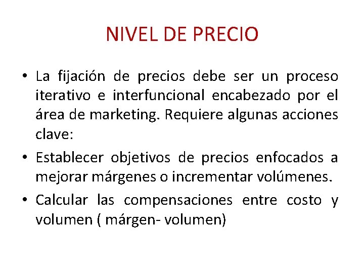 NIVEL DE PRECIO • La fijación de precios debe ser un proceso iterativo e