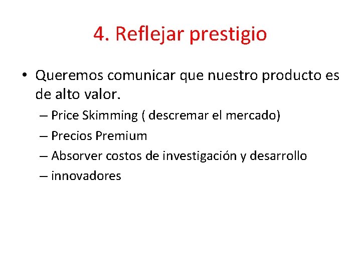 4. Reflejar prestigio • Queremos comunicar que nuestro producto es de alto valor. –