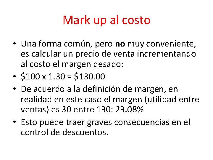 Mark up al costo • Una forma común, pero no muy conveniente, es calcular