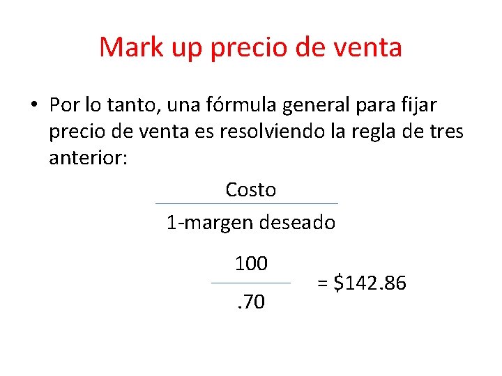 Mark up precio de venta • Por lo tanto, una fórmula general para fijar