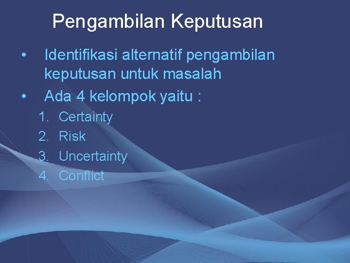 Pengambilan Keputusan • • Identifikasi alternatif pengambilan keputusan untuk masalah Ada 4 kelompok yaitu