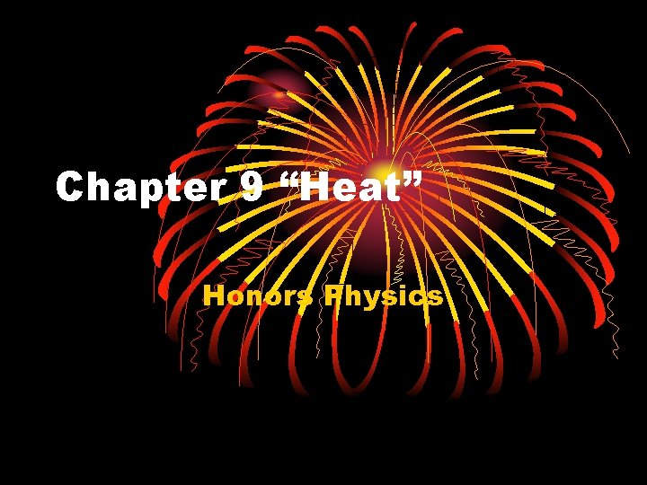 Chapter 9 “Heat” Honors Physics 