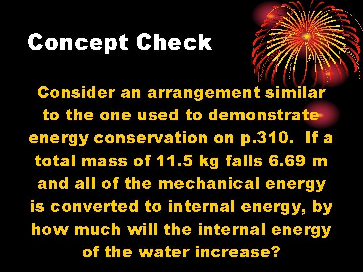 Concept Check Consider an arrangement similar to the one used to demonstrate energy conservation