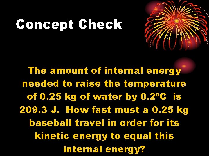 Concept Check The amount of internal energy needed to raise the temperature of 0.