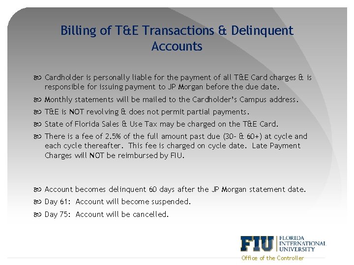 Billing of T&E Transactions & Delinquent Accounts Cardholder is personally liable for the payment