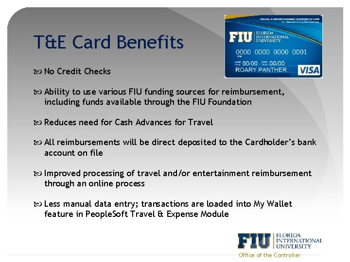 T&E Card Benefits No Credit Checks Ability to use various FIU funding sources for