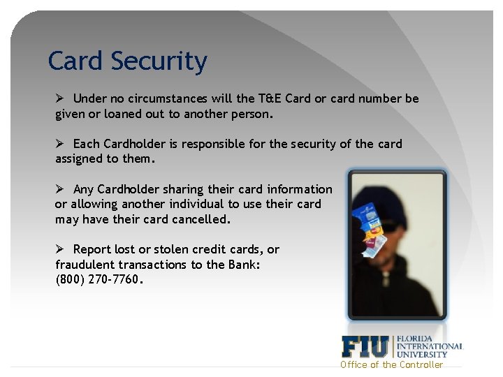 Card Security Ø Under no circumstances will the T&E Card or card number be