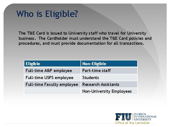 Who is Eligible? The T&E Card is issued to University staff who travel for