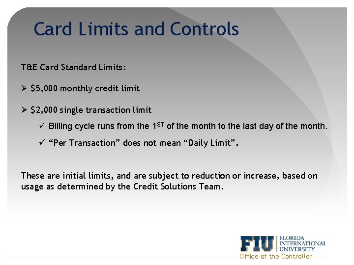Card Limits and Controls T&E Card Standard Limits: Ø $5, 000 monthly credit limit