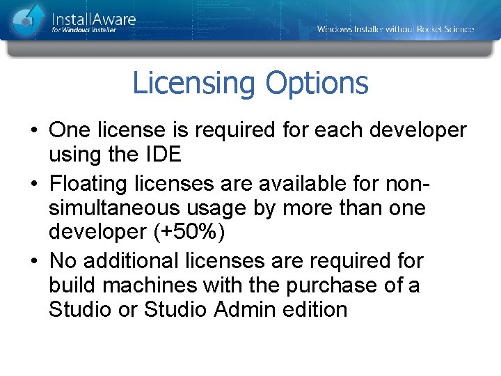 Licensing Options • One license is required for each developer using the IDE •