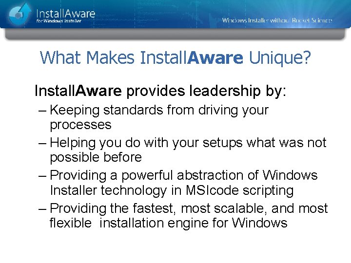 What Makes Install. Aware Unique? Install. Aware provides leadership by: – Keeping standards from