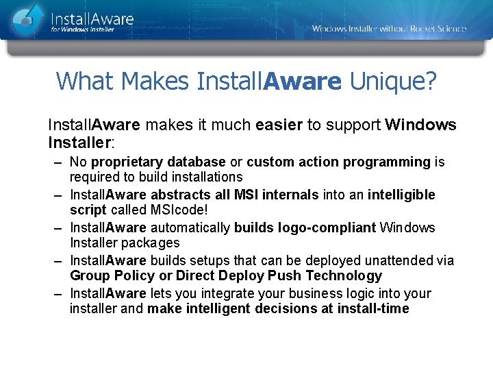 What Makes Install. Aware Unique? Install. Aware makes it much easier to support Windows