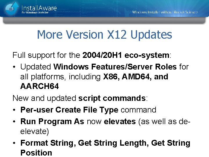 More Version X 12 Updates Full support for the 2004/20 H 1 eco-system: •