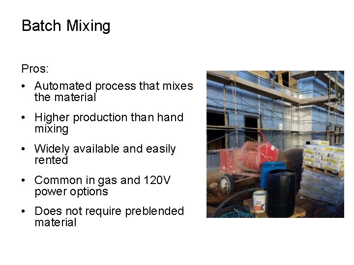 Batch Mixing Pros: • Automated process that mixes the material • Higher production than Batch Mixing Pros: • Automated process that mixes the material • Higher production than