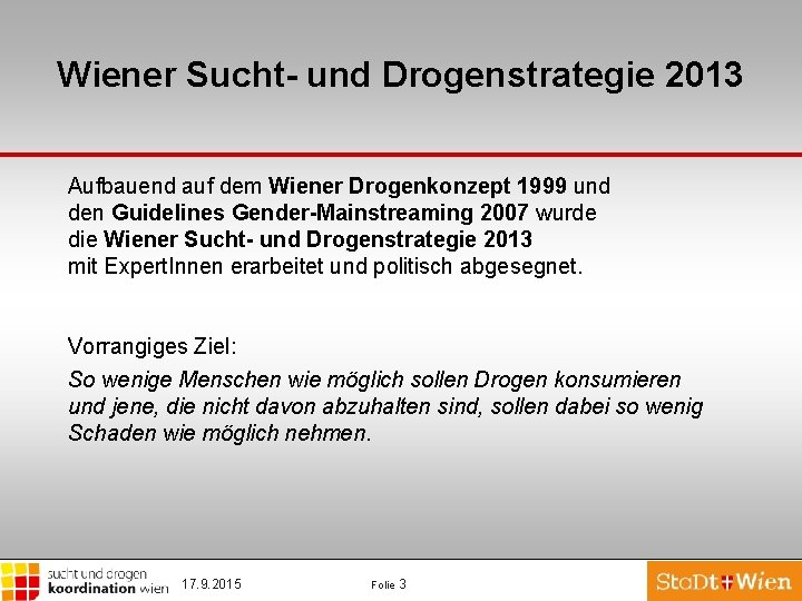 Wiener Sucht- und Drogenstrategie 2013 Aufbauend auf dem Wiener Drogenkonzept 1999 und den Guidelines