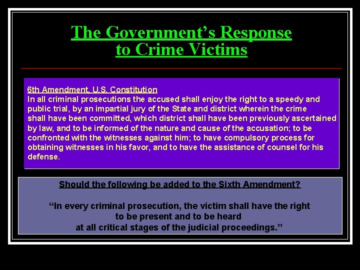 The Government’s Response to Crime Victims 6 th Amendment, U. S. Constitution In all
