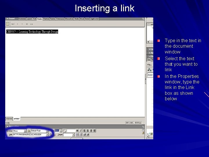 Inserting a link Type in the text in the document window Select the text Inserting a link Type in the text in the document window Select the text
