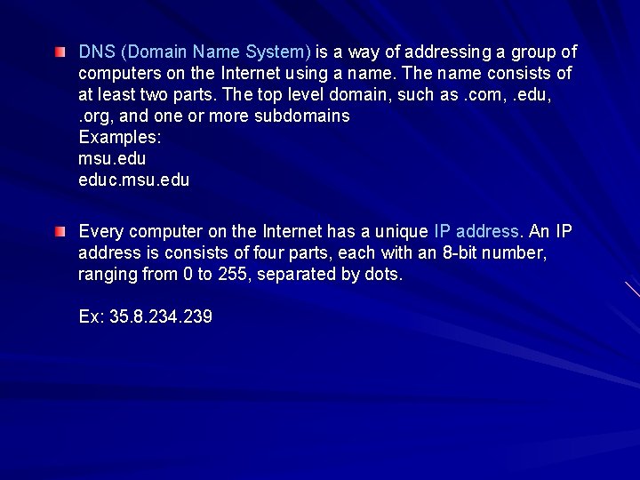 DNS (Domain Name System) is a way of addressing a group of computers on DNS (Domain Name System) is a way of addressing a group of computers on
