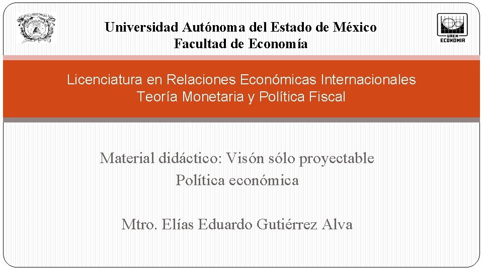 Universidad Autónoma del Estado de México Facultad de Economía Licenciatura en Relaciones Económicas Internacionales