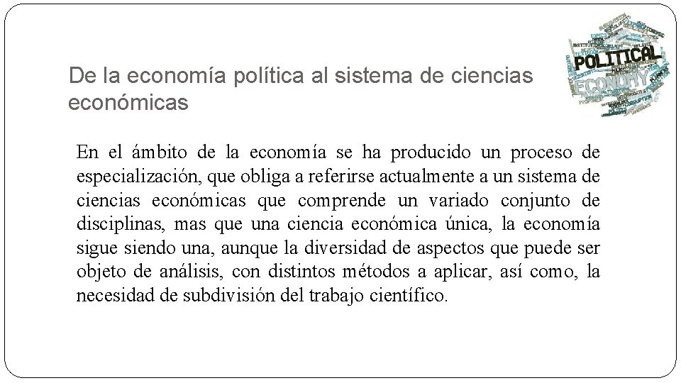 De la economía política al sistema de ciencias económicas En el ámbito de la