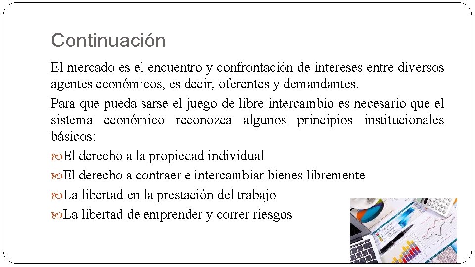 Continuación El mercado es el encuentro y confrontación de intereses entre diversos agentes económicos,