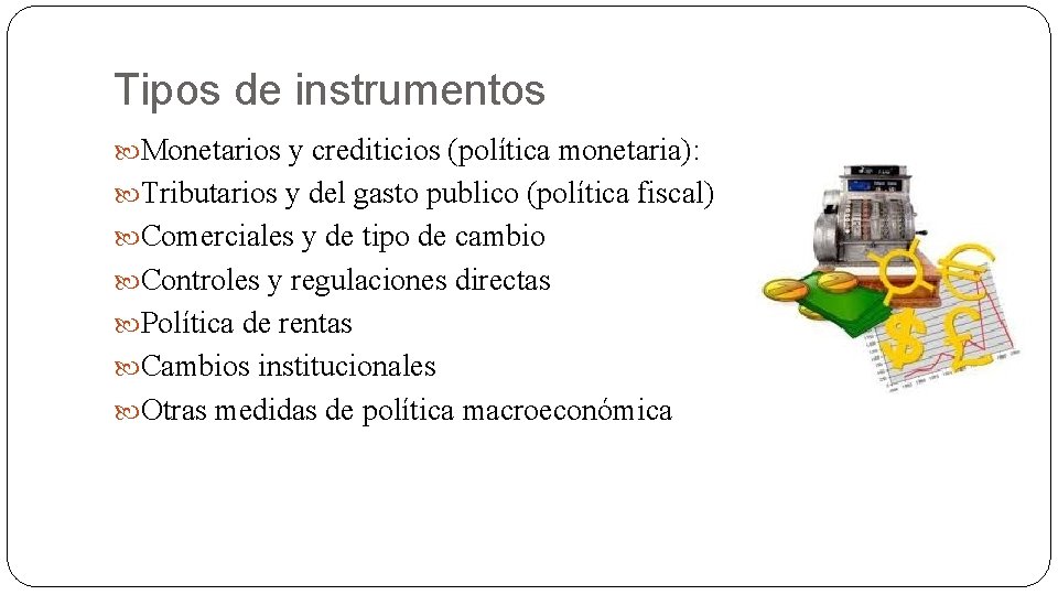 Tipos de instrumentos Monetarios y crediticios (política monetaria): Tributarios y del gasto publico (política