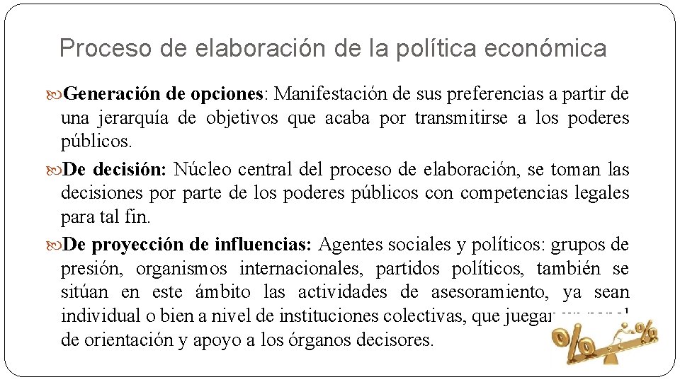 Proceso de elaboración de la política económica Generación de opciones: Manifestación de sus preferencias