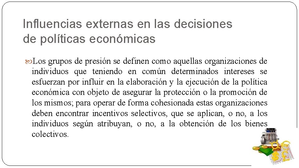 Influencias externas en las decisiones de políticas económicas Los grupos de presión se definen