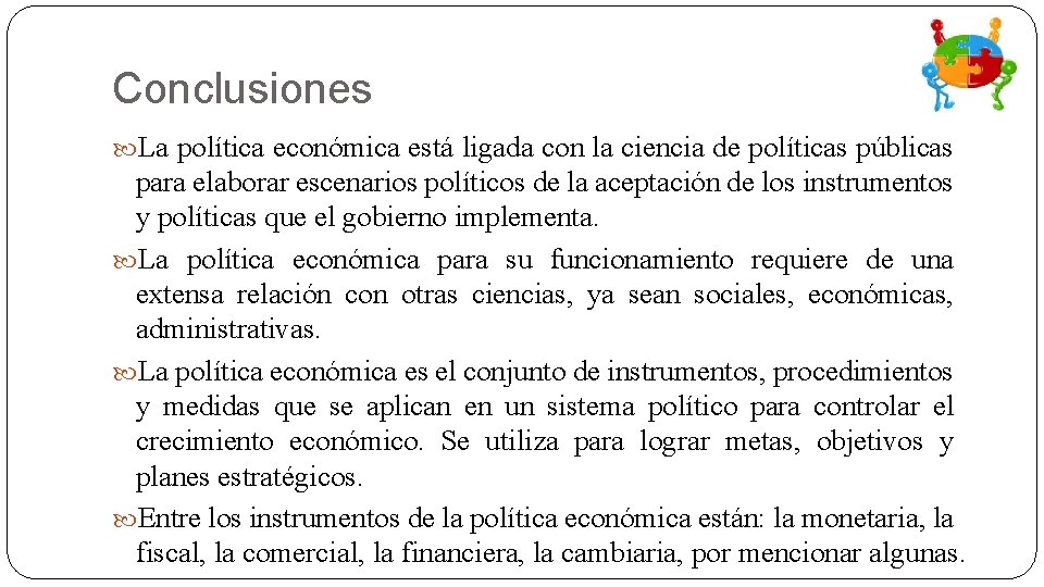 Conclusiones La política económica está ligada con la ciencia de políticas públicas para elaborar