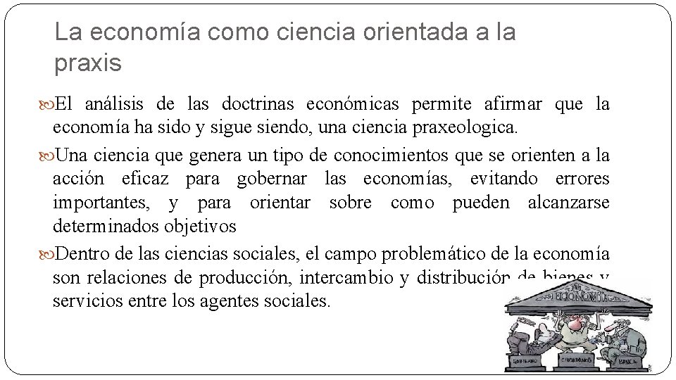 La economía como ciencia orientada a la praxis El análisis de las doctrinas económicas